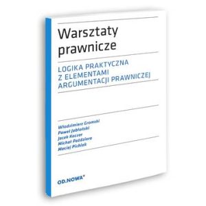 Warsztaty prawnicze. Logika praktyczna z elementami argumentacji prawniczej wyd. 2022