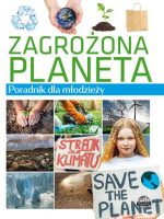 Zagrożona planeta. Poradnik dla młodzieży