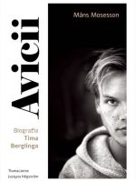 Avicii. Biografia Tima Berglinga