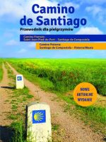 Camino de Santiago. Przewodnik dla pielgrzymów wyd. 3
