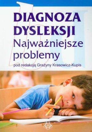 Diagnoza dysleksji Najważniejsze problemy