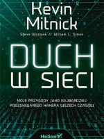 Duch w sieci. Moje przygody jako najbardziej poszukiwanego hakera wszech czasów