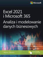 Excel 2021 i Microsoft 365. Analiza i modelowanie danych biznesowych