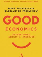 Good Economics. Nowe Rozwiązania globalnych problemów