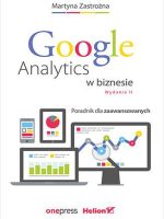 Google Analytics w biznesie. Poradnik dla zaawansowanych wyd. 2
