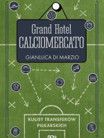 Grand Hotel Calciomercato. Kulisy transferów piłkarskich