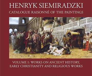 Henryk Siemiradzki. Catalogue Raisonné of the Paintings. Tom 1