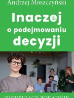 Inaczej o podejmowaniu decyzji