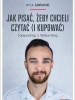 Jak pisać, żeby chcieli czytać (i kupować). Copywriting & Webwriting