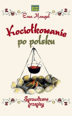 Kociołkowanie po polsku. Sprawdzone przepisy