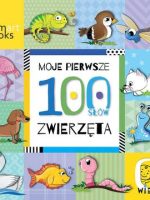 Moje pierwsze 100 słów. Zwierzęta. 0+ wyd. 2022