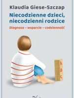 Niecodzienne dzieci, niecodzienni rodzice Diagnoza-wsparcie-codzienność