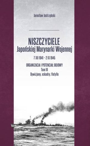 Niszczyciele Japońskiej Marynarki Wojennej 7.XII.1941 – 2.IX.1945