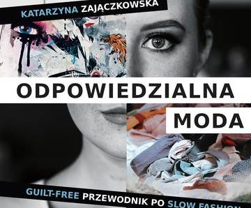 Odpowiedzialna moda. Guilt-free przewodnik po slow fashion