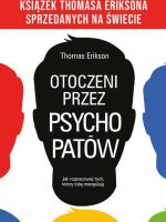 Otoczeni przez psychopatów. Jak rozpracować tych, którzy tobą manipulują wyd. 2022