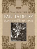 Pan Tadeusz czyli ostatni zajazd na Litwie