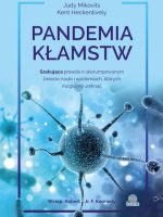 Pandemia kłamstw. Szokująca prawda o skorumpowanym świecie nauki i epidemiach, których mogliśmy uniknąć wyd. 2022