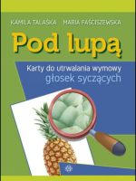 Pod lupą Karty do utrwalania wymowy głosek syczących