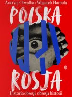 Polska-Rosja. Historia obsesji, obsesja historii