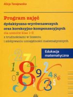 Program zajęć dydaktyczno-wyrównawczych oraz korekcyjno-kompensacyjnych dla uczniów klas 1-3 z trudnościami w liczeniu i zdobywaniu umiejętności matematycznych