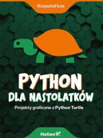 Python dla nastolatków. Projekty graficzne z Python Turtle