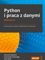 Python i praca z danymi. Przetwarzanie, analiza, modelowanie i wizualizacja wyd. 3