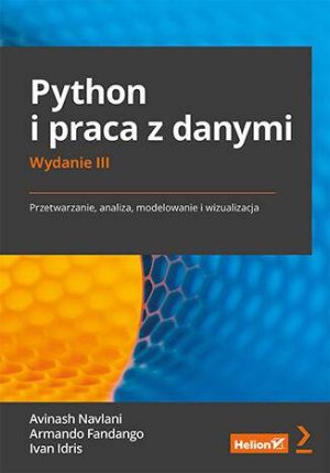 Python i praca z danymi. Przetwarzanie, analiza, modelowanie i wizualizacja wyd. 3