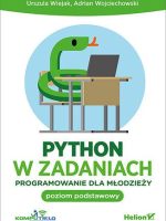 Python w zadaniach. Programowanie dla młodzieży. Poziom podstawowy