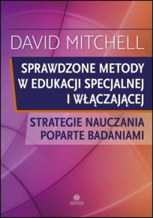 Sprawdzone metody w edukacji specjalnej i włączającej Strategie nauczania poparte badaniami