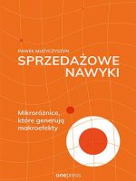 Sprzedażowe nawyki. Mikroróżnice, które generują makroefekty