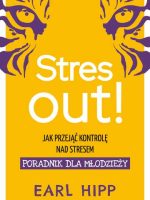 Stres out!. Jak przejąć kontrolę nad stresem