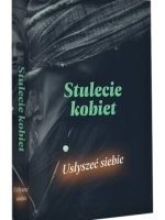 Stulecie kobiet. Usłyszeć siebie