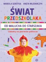 Świat przedszkolaka od maluch do starszaka Zabawy na pierwsze półrocze