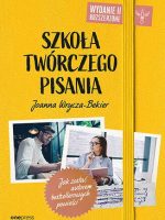 Szkoła twórczego pisania. Jak zostać autorem bestsellerowych powieści wyd. 2