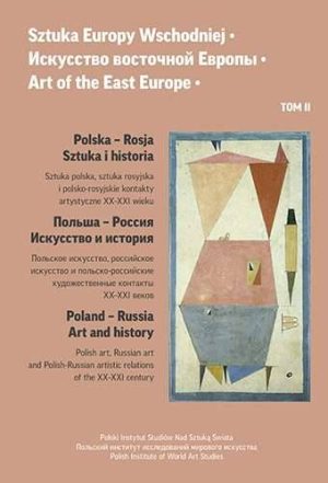 Sztuka Europy Wschodniej. Art of the East Europe. Tom 2