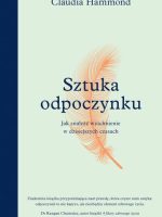 Sztuka odpoczynku. Jak znaleźć wytchnienie w dzisiejszych czasach wyd. 2022