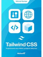 Tailwind CSS. Projektowanie stron WWW i podejście utility-first