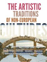 The Artistic Traditions of Non-European Cultures, vol. 7/8. Cultural Bridges: Collections – Encounters – Inspirations Japanese Art in Central and Eastern Europe till 1919 and beyond