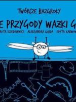 Twórcze bazgroły Nowe przygody Ważki Grażki