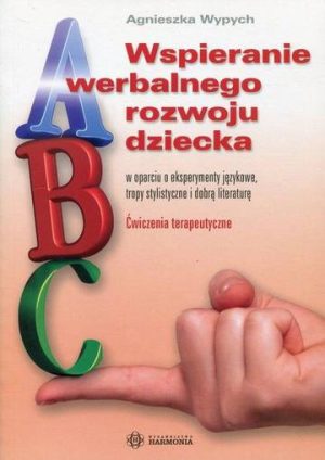 Wspieranie werbalnego rozwoju dziecka w oparciu o eksperymenty językowe, tropy stylistyczne i dobrą literaturę