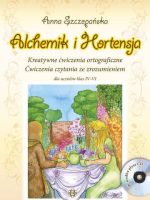 Alchemik i hortensja Kreatywne ćwiczenia ortograficzne Ćwiczenia czytania ze zrozumieniem dla uczniów klas IV-VI