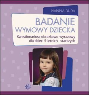 Badanie wymowy dziecka Kwestionariusz obrazkowo-wyrazowy dla dzieci 5-letnich i starszych