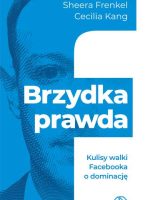 Brzydka prawda. Kulisy walki Facebooka o dominację