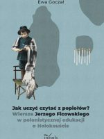 Jak uczyć czytać z popiołów? Wiersze Jerzego Ficowskiego w polonistycznej edukacji o Holokauście