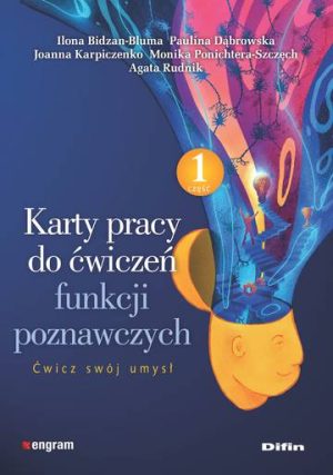 Karty pracy do ćwiczeń funkcji poznawczych. Część 1. Ćwicz swój umysł