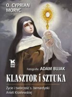 Klasztor i sztuka. Życie i twórczość s. bernardynki Anieli Kisielewskiej