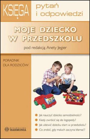 Księga pytań i odpowiedzi Moje dziecko w przedszkolu