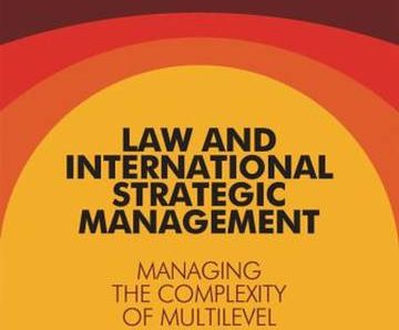 Law and International Strategic Management. Managing the Complexity of Regulation