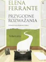 Przygodne rozważania. Felietony