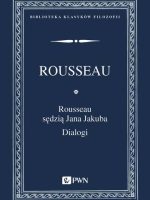 Rousseau sędzią Jana Jakuba. Dialogi
